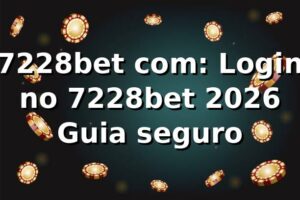7228bet com: Login no 7228bet 2026 🔒 Guia seguro